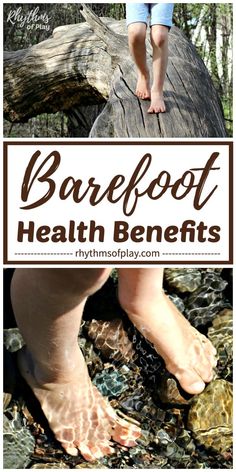 Barefoot benefits for Kids! The feet and sensory systems can develop properly when children are allowed to take off their shoes and play barefoot. Learn the health benefits of walking barefoot including, the development of the feet, proper mechanics, kinesthetic awareness, sensory stimulation, fine motor control, and strength. | Rhythms of Play