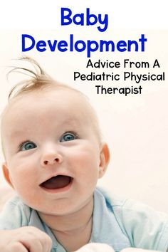 Baby development advice from a Pediatric Physical Therapist. Learn all about development from ages infant to 5 years olds, including gross motor, fine motor, dressing skills and ball skills. Great lists of all milestones for parents, caregivers and teachers. Get your tummy time resource guide to learn ways to make it effective and fun for babies! #babydevelopment #physicaltherapy #tummytime