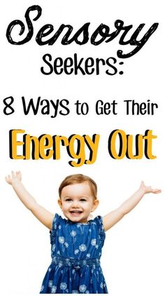 8 Ways for Sensory Seekers to Get Their Energy Out