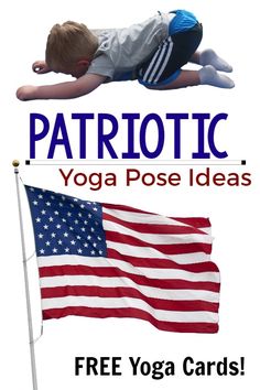 Fun Ideas For Patriotic Yoga Poses For Kids! Plus Free Printable Yoga Cards!