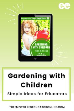 Simple ideas for gardening with children – this guide gives early childhood educators and parents gardening activity ideas and projects for children and make it fun no matter the spaces you have to work with or if you don’t have a green thumb! Perfect guide for those following the EYLF sustainability outcomes. | The Empowered Educator
